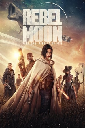 Rebel Moon: Phần 1 – Người Con Của Lửa